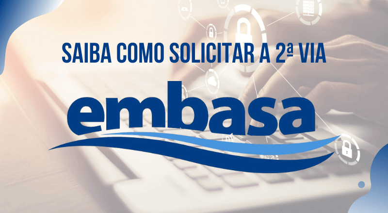 Saiba como solicitar a 2ª Via EMBASA